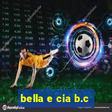 bella e cia b.c